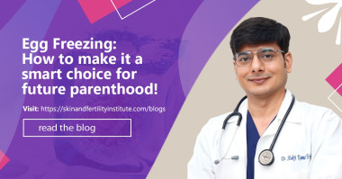 Egg Freezing: How to Make It a Smart Choice for Future Parenthood!